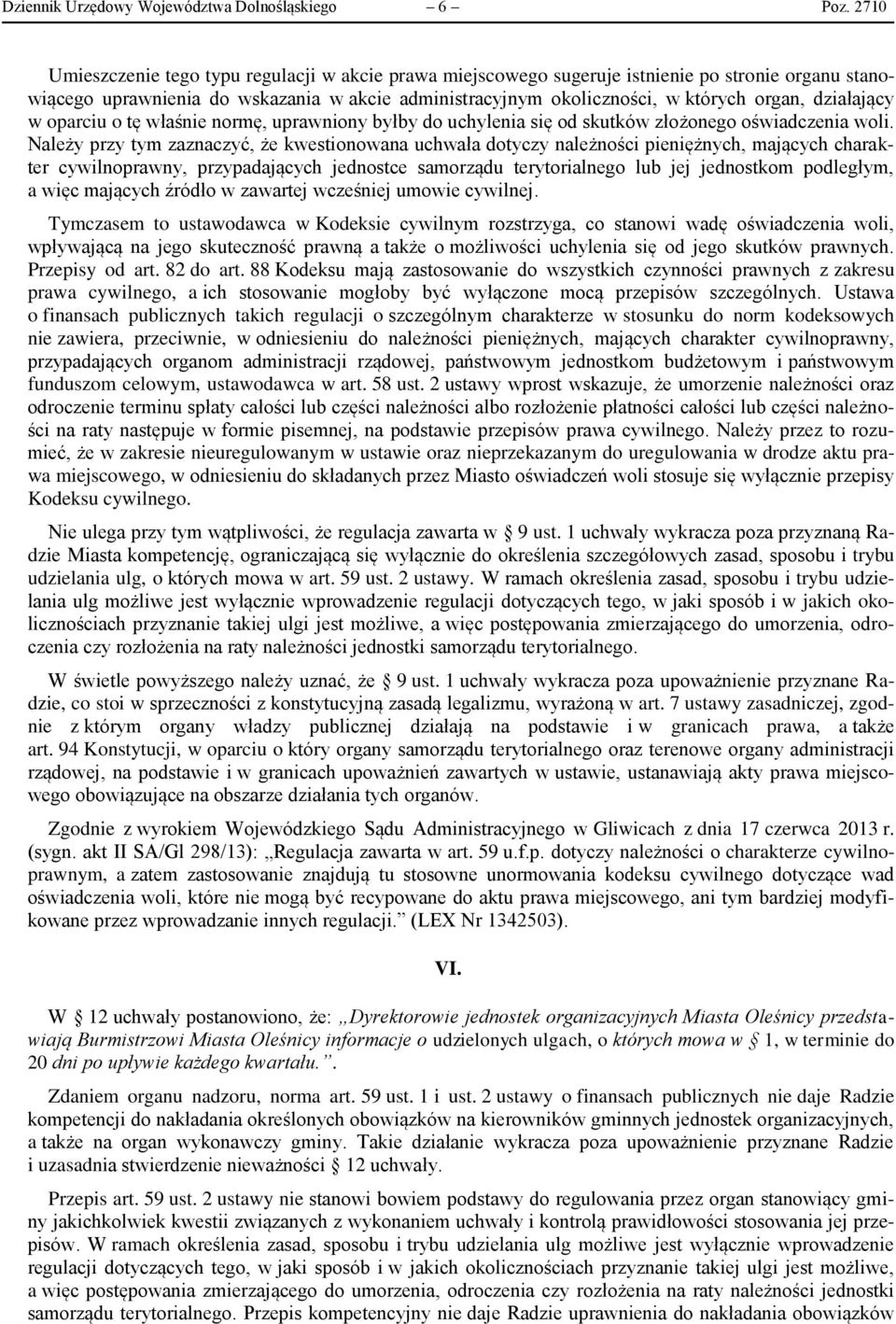 działający w oparciu o tę właśnie normę, uprawniony byłby do uchylenia się od skutków złożonego oświadczenia woli.