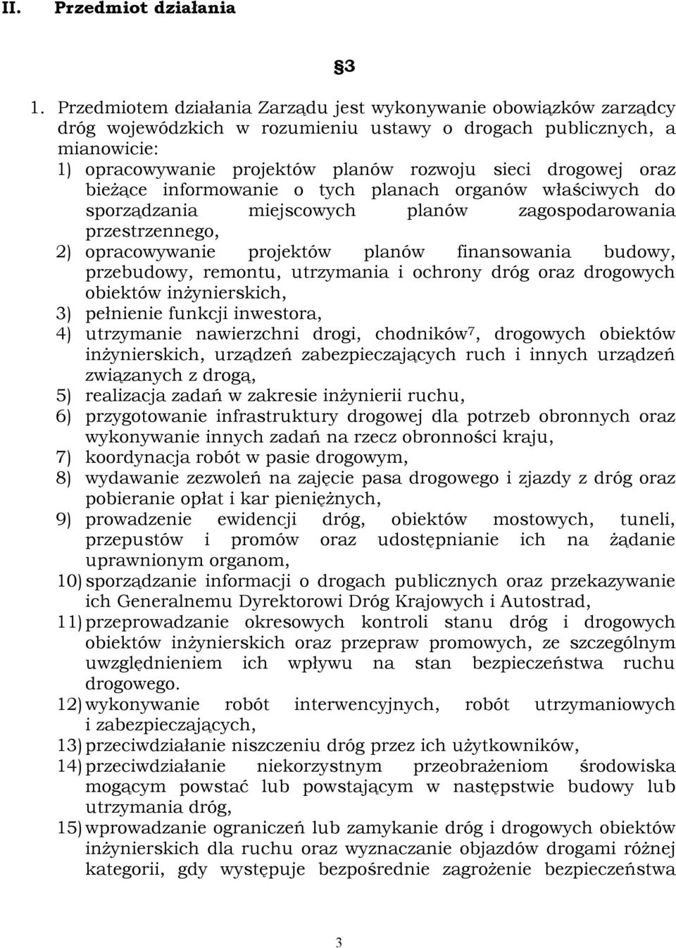 oraz bieżące informowanie o tych planach organów właściwych do sporządzania miejscowych planów zagospodarowania przestrzennego, 2) opracowywanie projektów planów finansowania budowy, przebudowy,