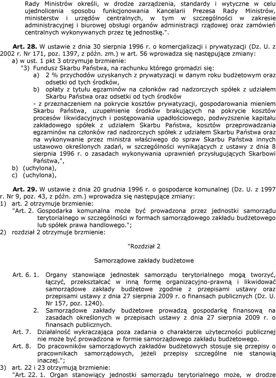 o komercjalizacji i prywatyzacji (Dz. U. z 2002 r. Nr 171, poz. 1397, z późn. zm.) w art. 56 wprowadza się następujące zmiany: a) w ust.