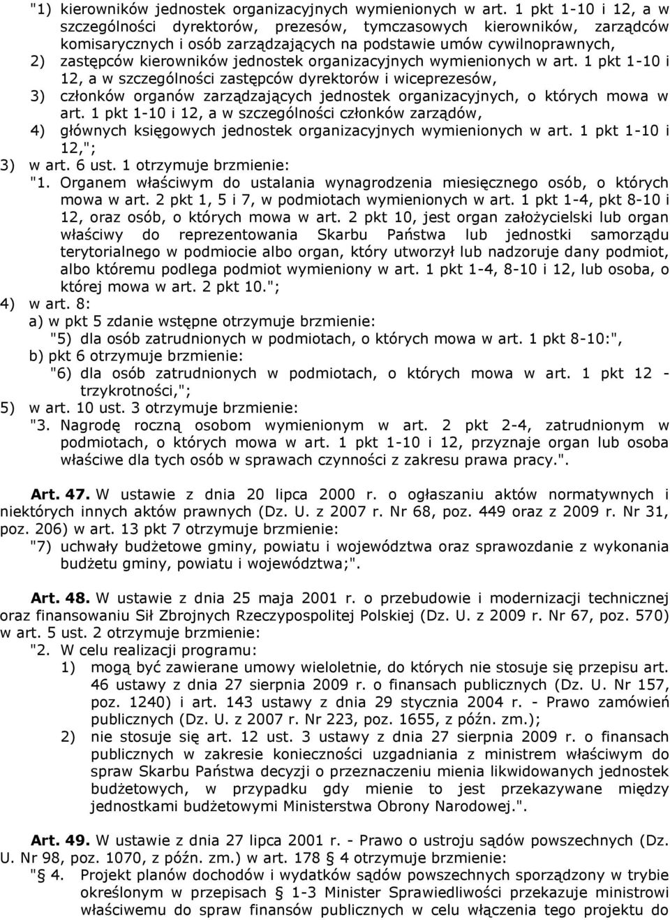 organizacyjnych wymienionych w art. 1 pkt 1-10 i 12, a w szczególności zastępców dyrektorów i wiceprezesów, 3) członków organów zarządzających jednostek organizacyjnych, o których mowa w art.