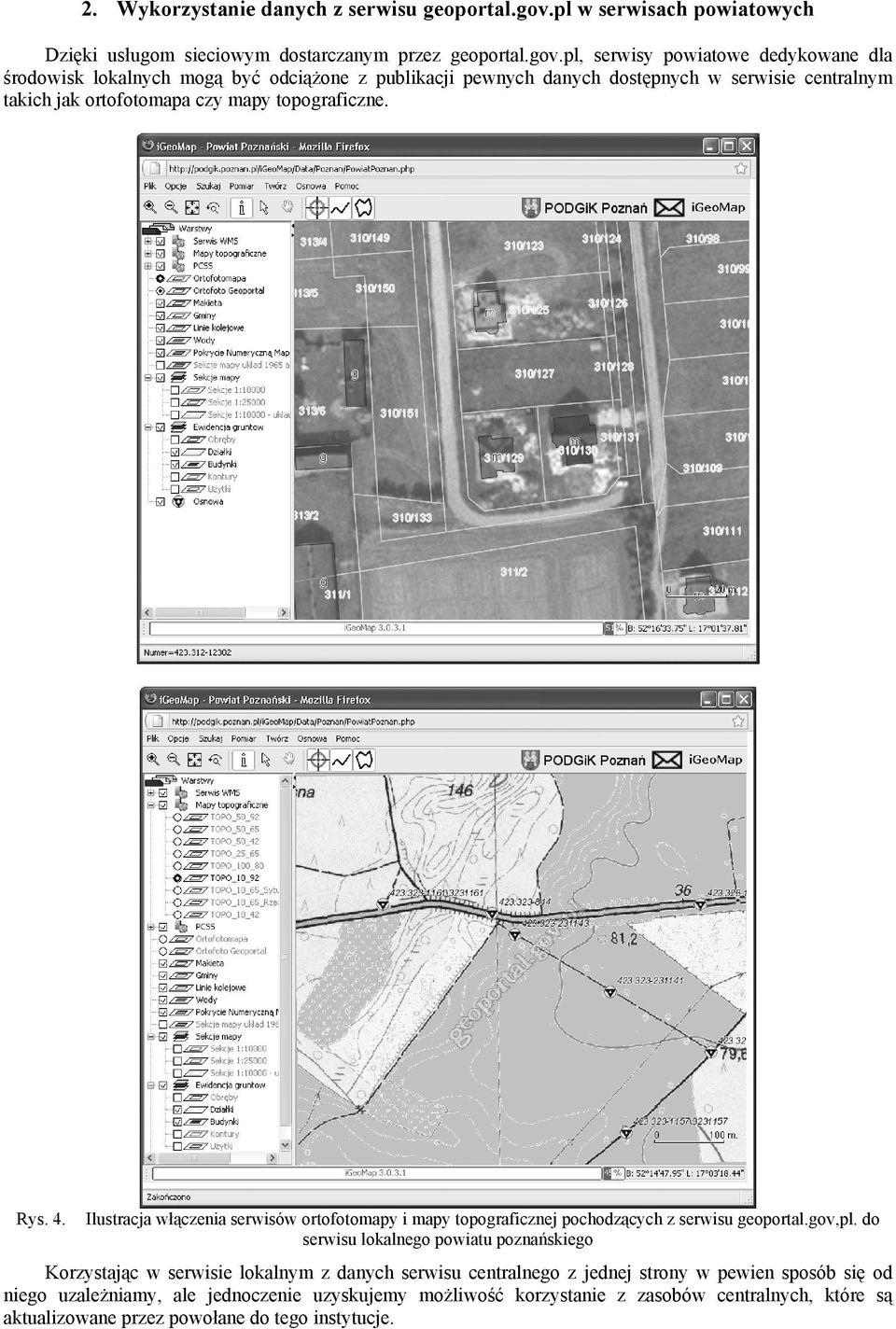 pl, serwisy powiatowe dedykowane dla środowisk lokalnych mogą być odciążone z publikacji pewnych danych dostępnych w serwisie centralnym takich jak ortofotomapa czy mapy