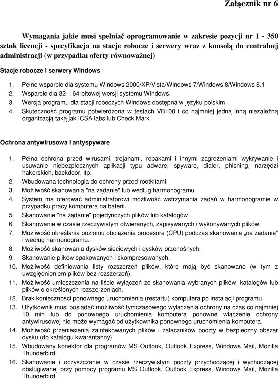 Wsparcie dla 32- i 64-bitowej wersji systemu Windows. 3. Wersja programu dla stacji roboczych Windows dostępna w języku polskim. 4.