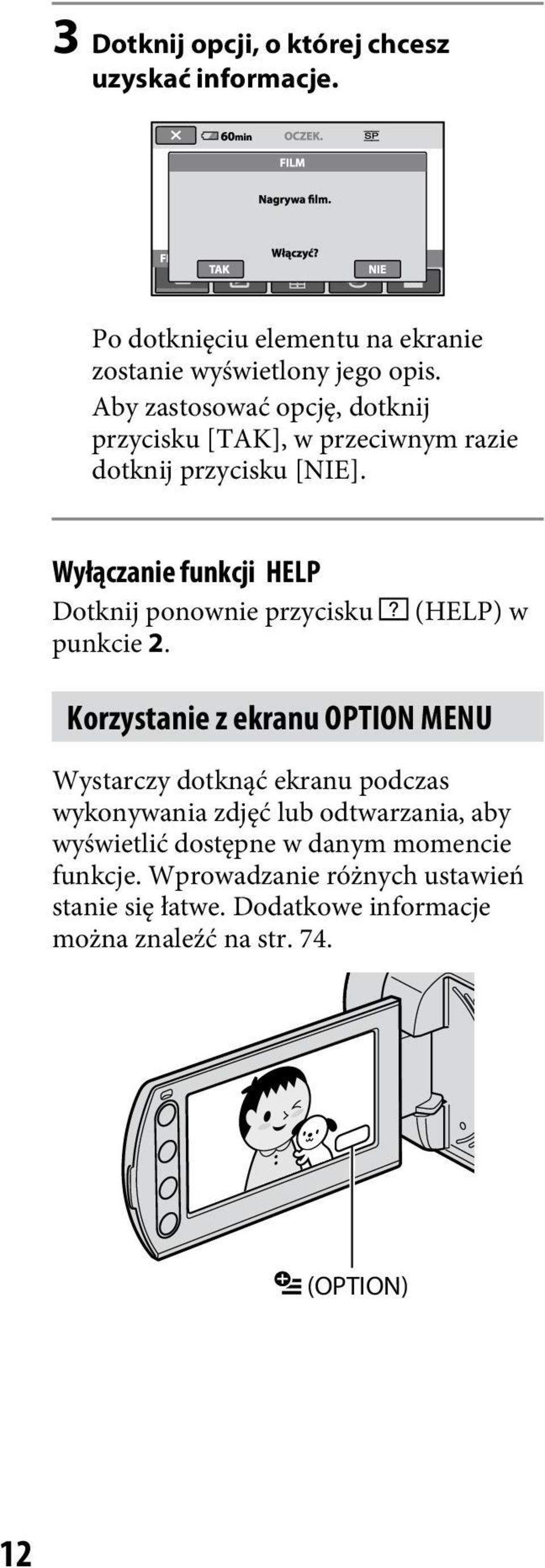 Wyłączanie funkcji HELP Dotknij ponownie przycisku punkcie 2.