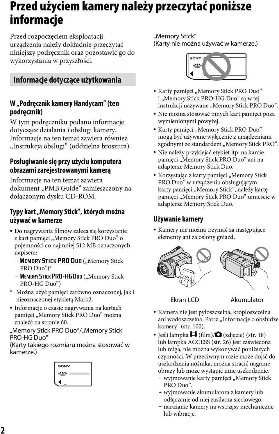 ) Informacje dotyczące użytkowania W Podręcznik kamery Handycam (ten podręcznik) W tym podręczniku podano informacje dotyczące działania i obsługi kamery.