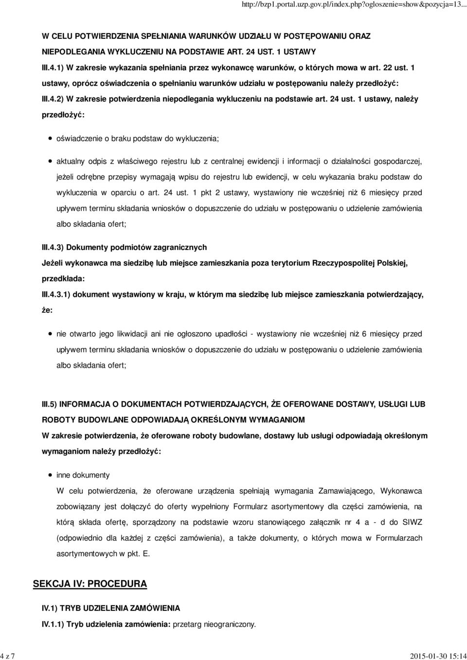 1 ustawy, należy przedłożyć: oświadczenie o braku podstaw do wykluczenia; aktualny odpis z właściwego rejestru lub z centralnej ewidencji i informacji o działalności gospodarczej, jeżeli odrębne