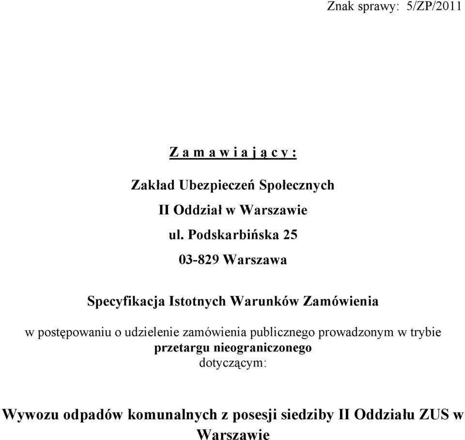 Podskarbińska 25 03-829 Warszawa Specyfikacja Istotnych Warunków Zamówienia w postępowaniu