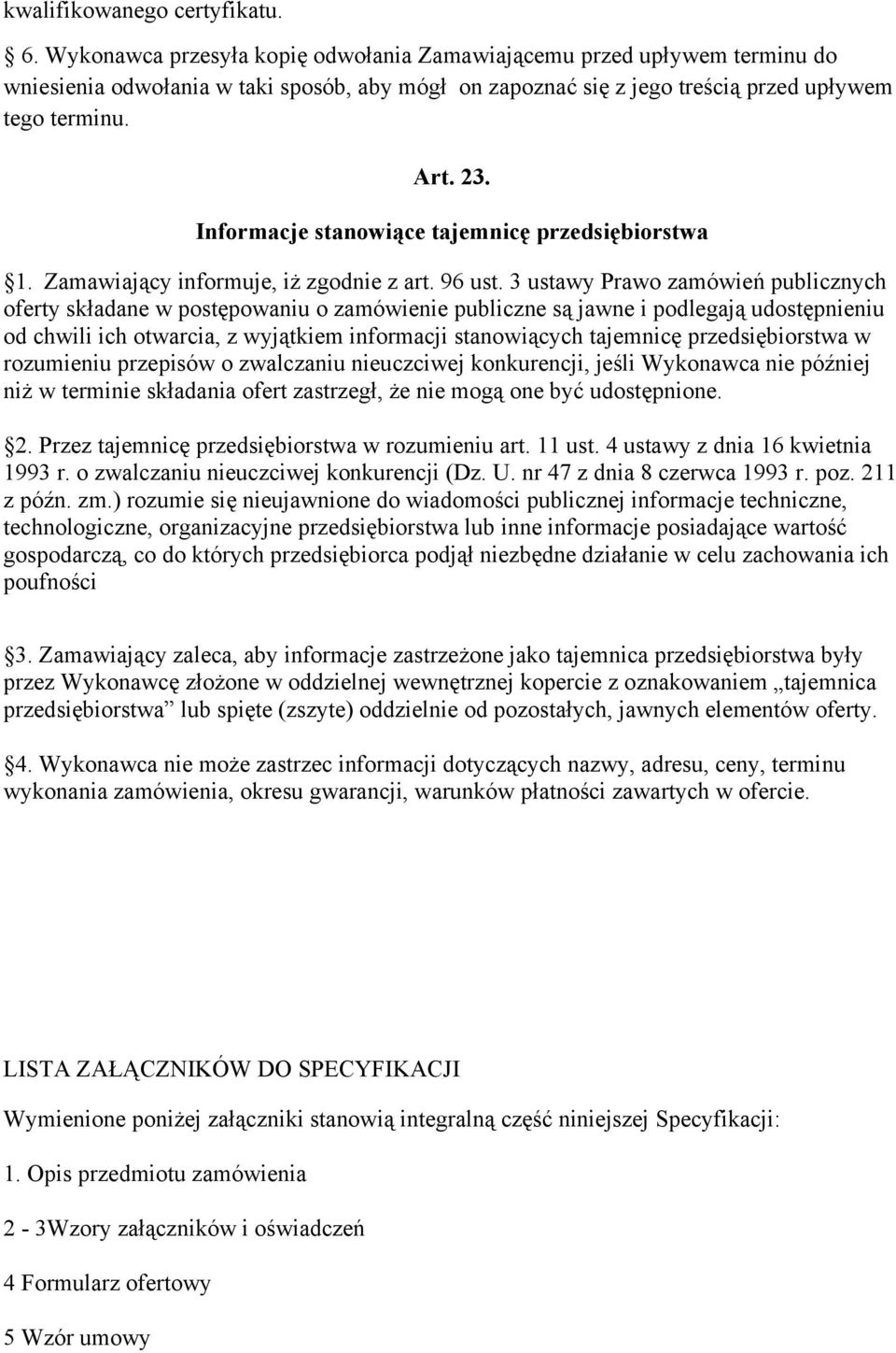 Informacje stanowiące tajemnicę przedsiębiorstwa 1. Zamawiający informuje, iż zgodnie z art. 96 ust.