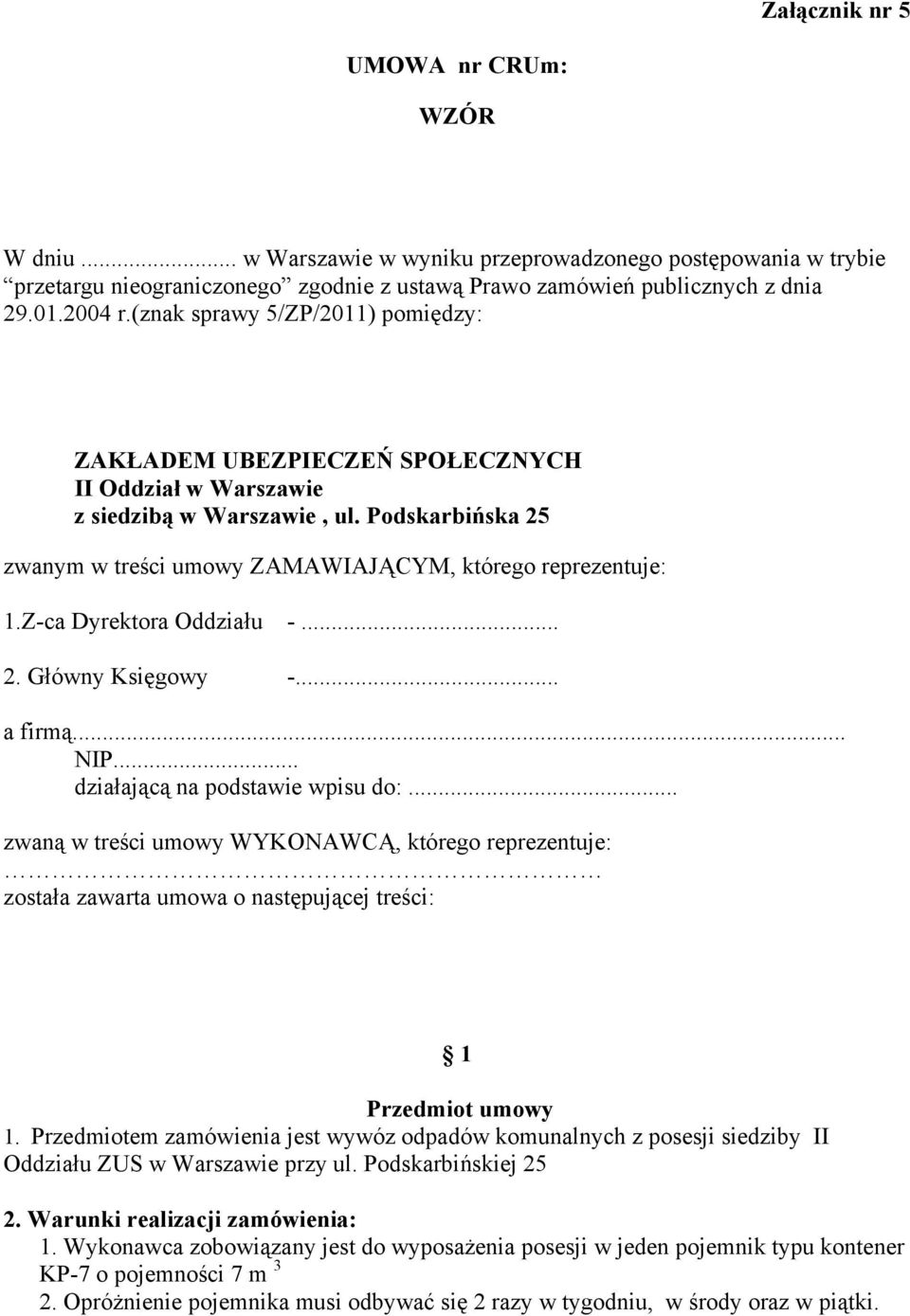 Z-ca Dyrektora Oddziału -... 2. Główny Księgowy -... a firmą... NIP... działającą na podstawie wpisu do:.
