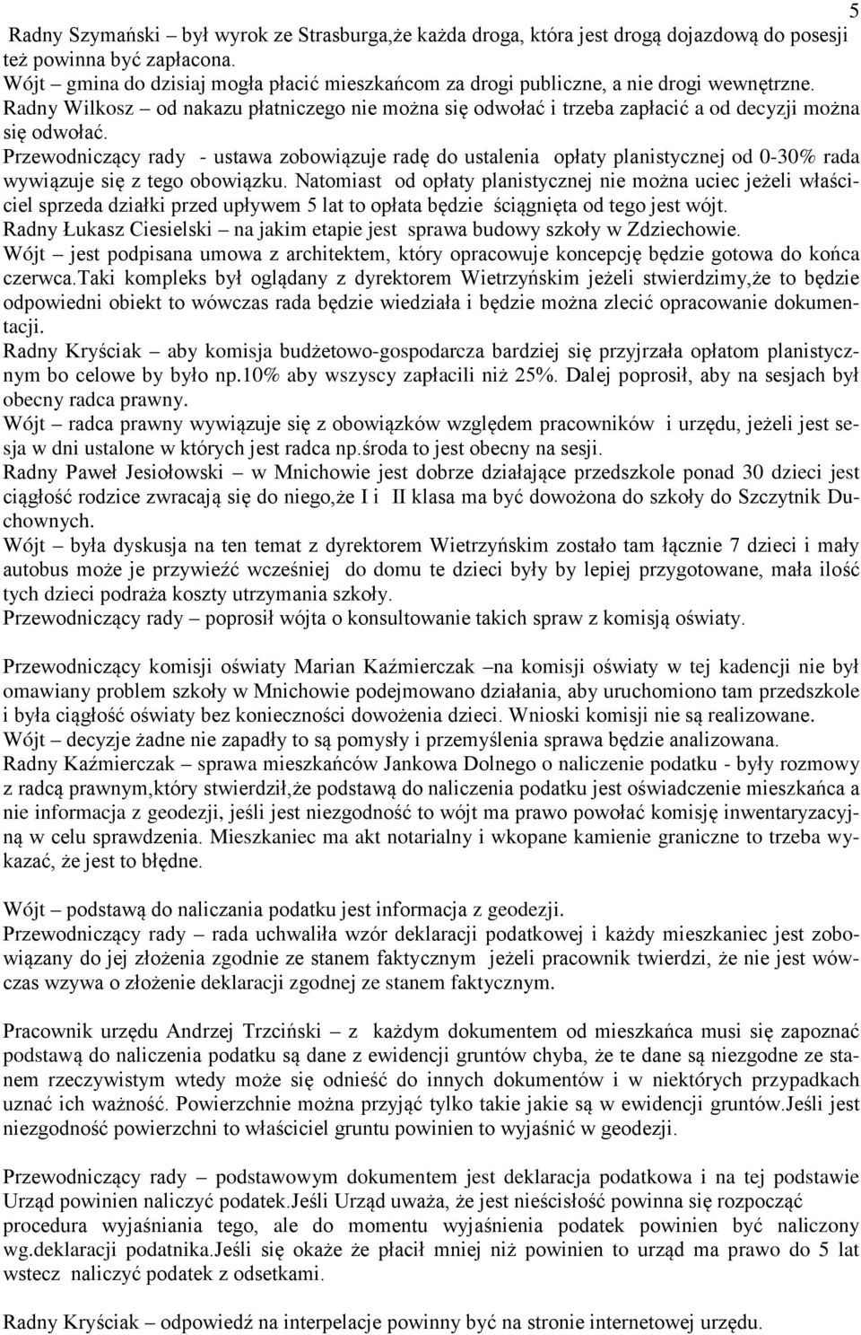 Przewodniczący rady - ustawa zobowiązuje radę do ustalenia opłaty planistycznej od 0-30% rada wywiązuje się z tego obowiązku.