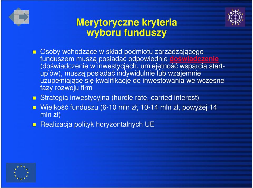 lub wzajemnie uzupełniające się kwalifikacje do inwestowania we wczesne fazy rozwoju firm Strategia inwestycyjna