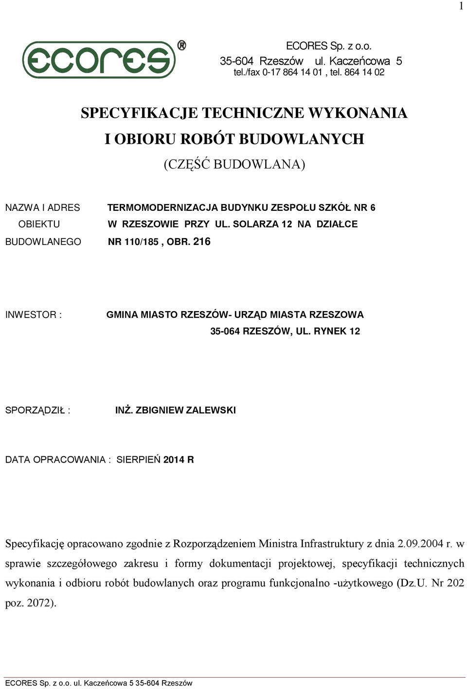 SOLARZA 12 NA DZIAŁCE BUDOWLANEGO NR 110/185, OBR. 216 INWESTOR : GMINA MIASTO RZESZÓW- URZĄD MIASTA RZESZOWA 35-064 RZESZÓW, UL. RYNEK 12 SPORZĄDZIŁ : INŻ.