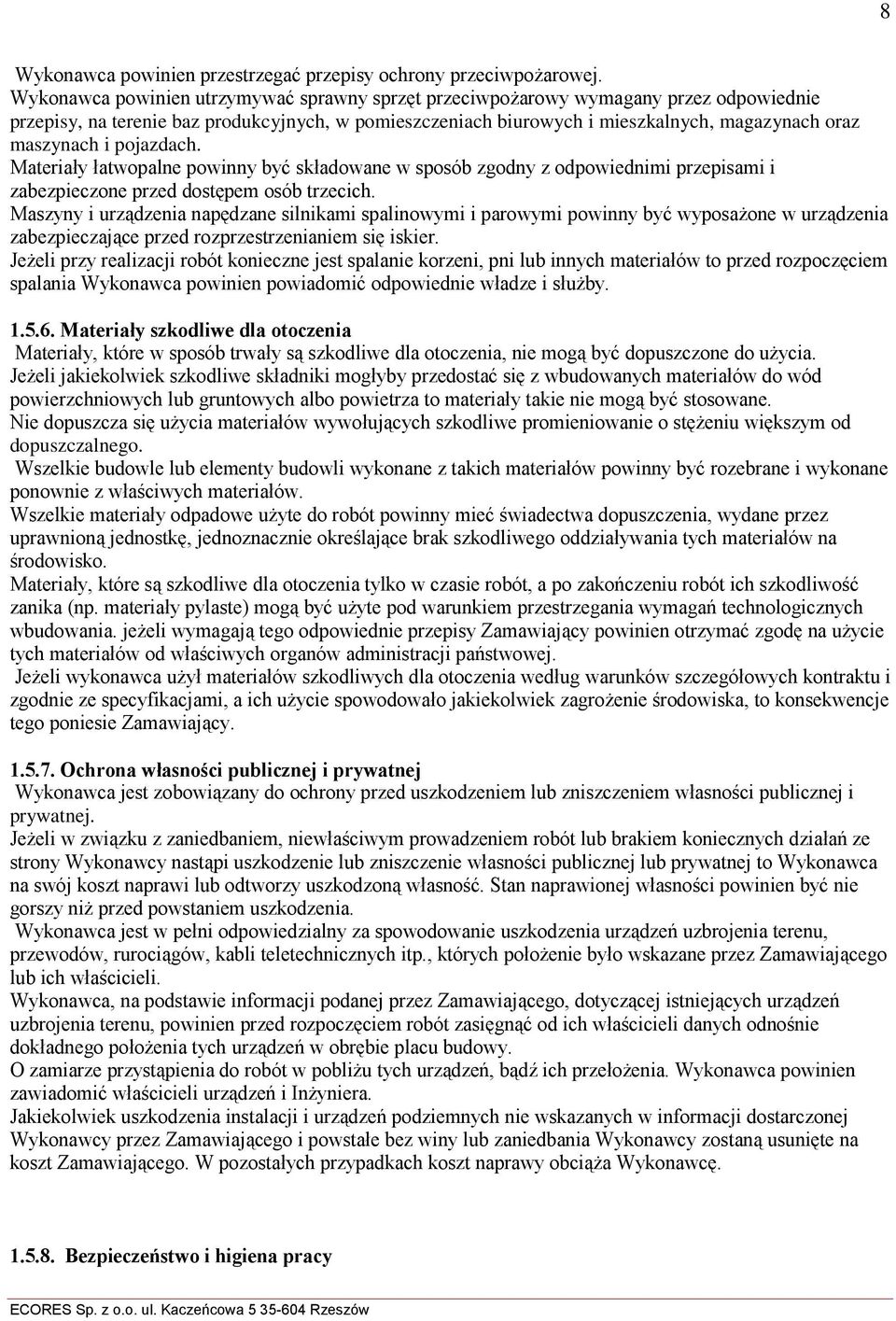 pojazdach. Materiały łatwopalne powinny być składowane w sposób zgodny z odpowiednimi przepisami i zabezpieczone przed dostępem osób trzecich.