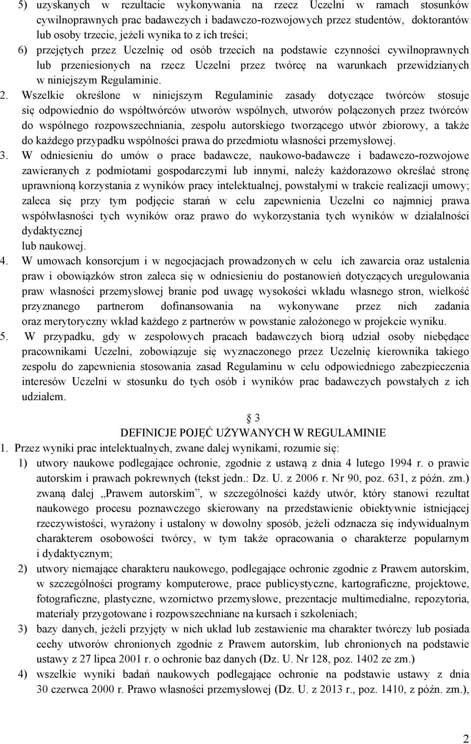 2. Wszelkie określone w niniejszym Regulaminie zasady dotyczące twórców stosuje się odpowiednio do współtwórców utworów wspólnych, utworów połączonych przez twórców do wspólnego rozpowszechniania,