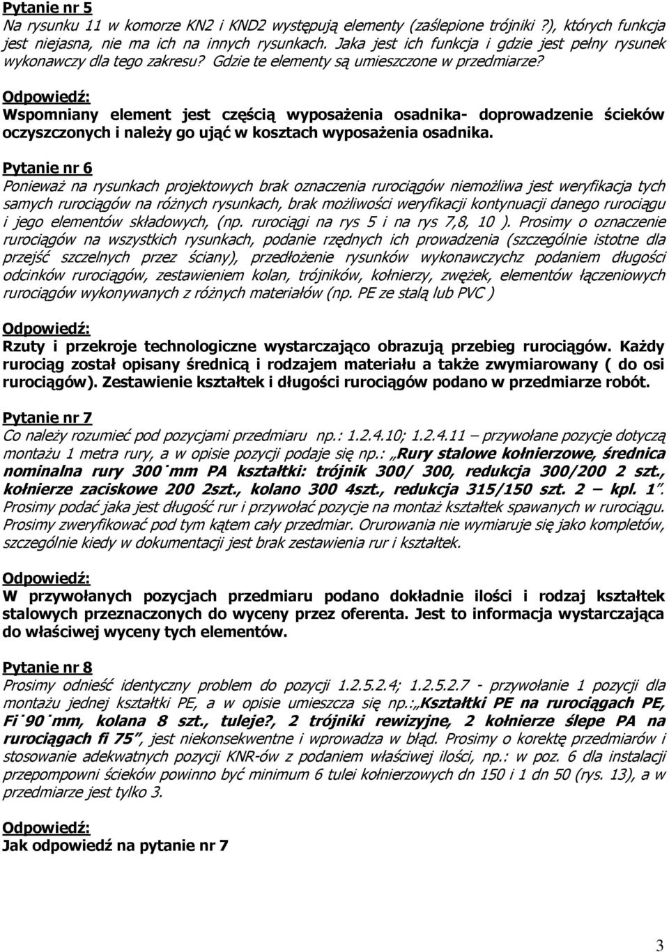 Wspomniany element jest częścią wyposażenia osadnika- doprowadzenie ścieków oczyszczonych i należy go ująć w kosztach wyposażenia osadnika.