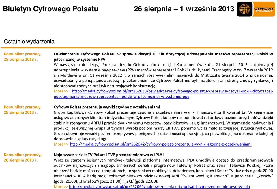 Oświadczenie Cyfrowego Polsatu w sprawie decyzji UOKiK dotyczącej udostępnienia meczów reprezentacji Polski w piłce nożnej w systemie PPV W nawiązaniu do decyzji Prezesa Urzędu Ochrony Konkurencji i