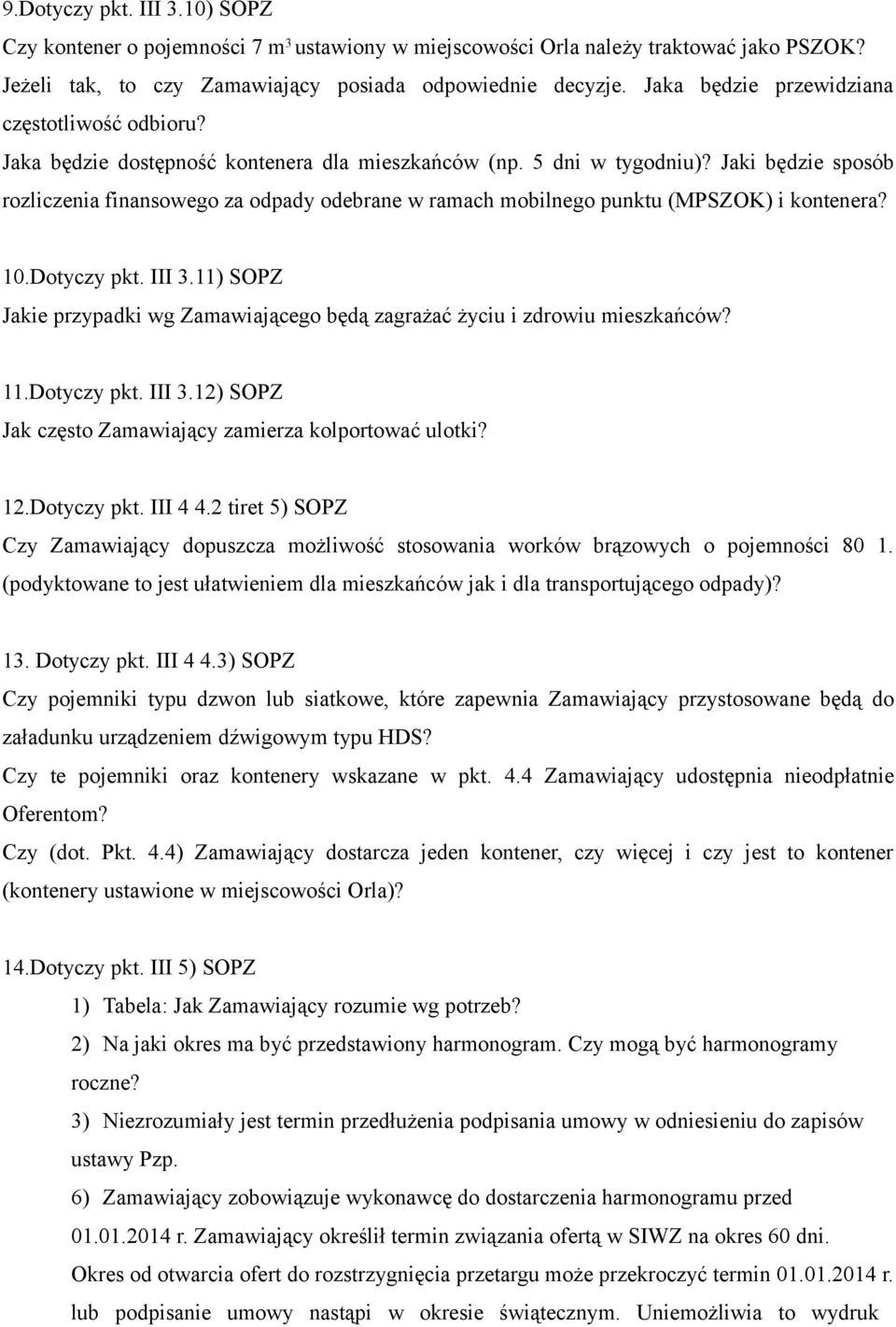 Jaki będzie sposób rozliczenia finansowego za odpady odebrane w ramach mobilnego punktu (MPSZOK) i kontenera? 10.Dotyczy pkt. III 3.