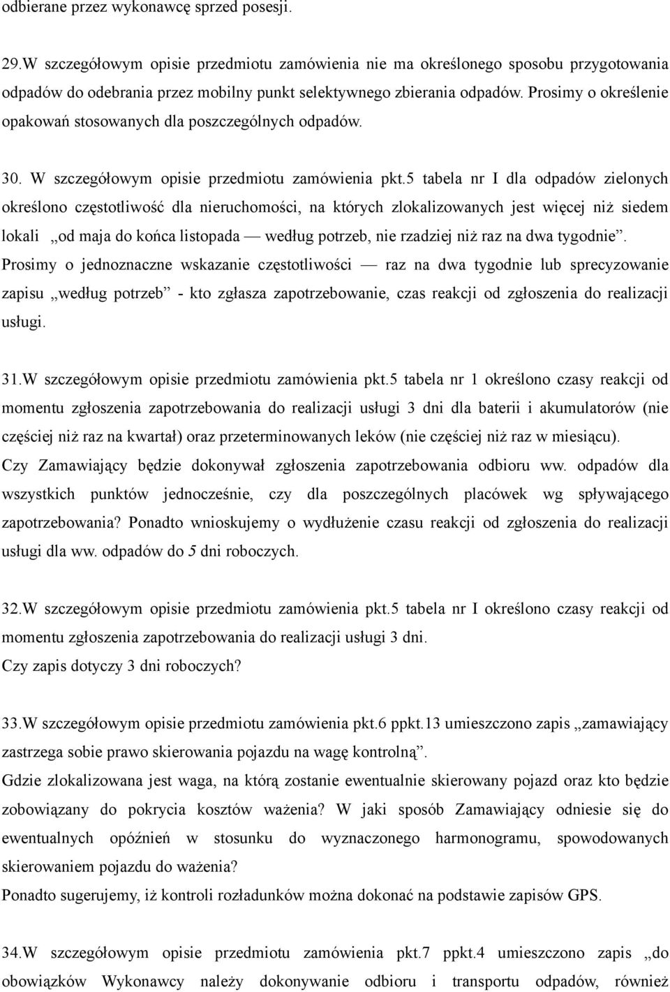 Prosimy o określenie opakowań stosowanych dla poszczególnych odpadów. 30. W szczegółowym opisie przedmiotu zamówienia pkt.