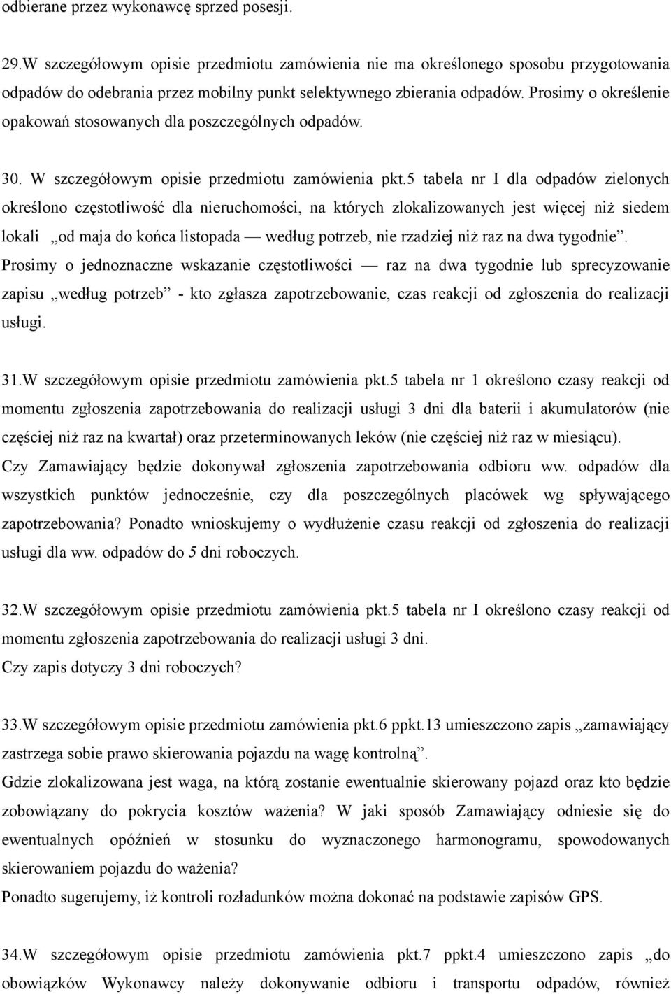 Prosimy o określenie opakowań stosowanych dla poszczególnych odpadów. 30. W szczegółowym opisie przedmiotu zamówienia pkt.