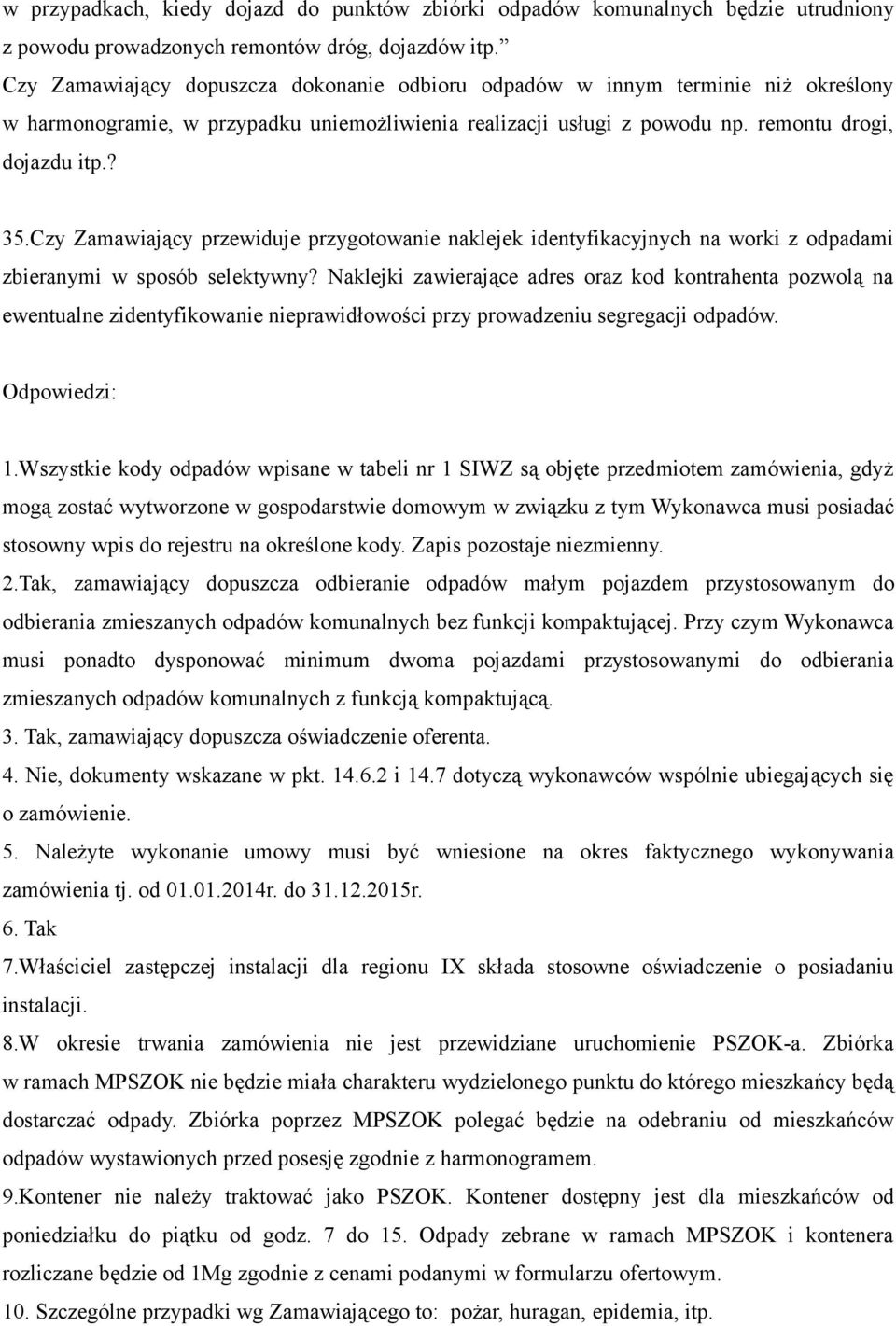 Czy Zamawiający przewiduje przygotowanie naklejek identyfikacyjnych na worki z odpadami zbieranymi w sposób selektywny?