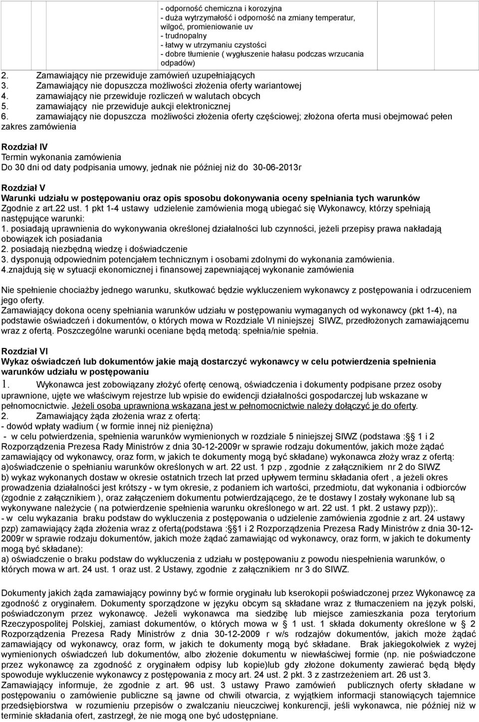 zamawiający nie przewiduje rozliczeń w walutach obcych 5. zamawiający nie przewiduje aukcji elektronicznej 6.