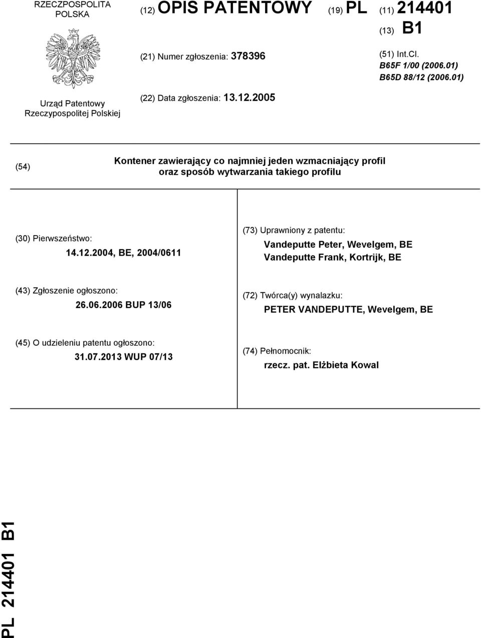 2005 (54) Kontener zawierający co najmniej jeden wzmacniający profil oraz sposób wytwarzania takiego profilu (30) Pierwszeństwo: 14.12.