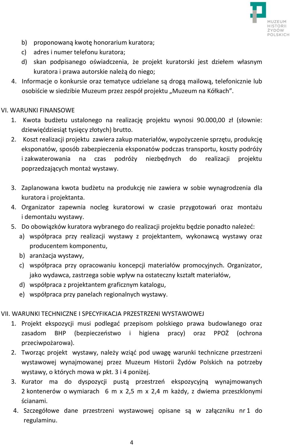 Kwota budżetu ustalonego na realizację projektu wynosi 90.000,00 zł (słownie: dziewięćdziesiąt tysięcy złotych) brutto. 2.