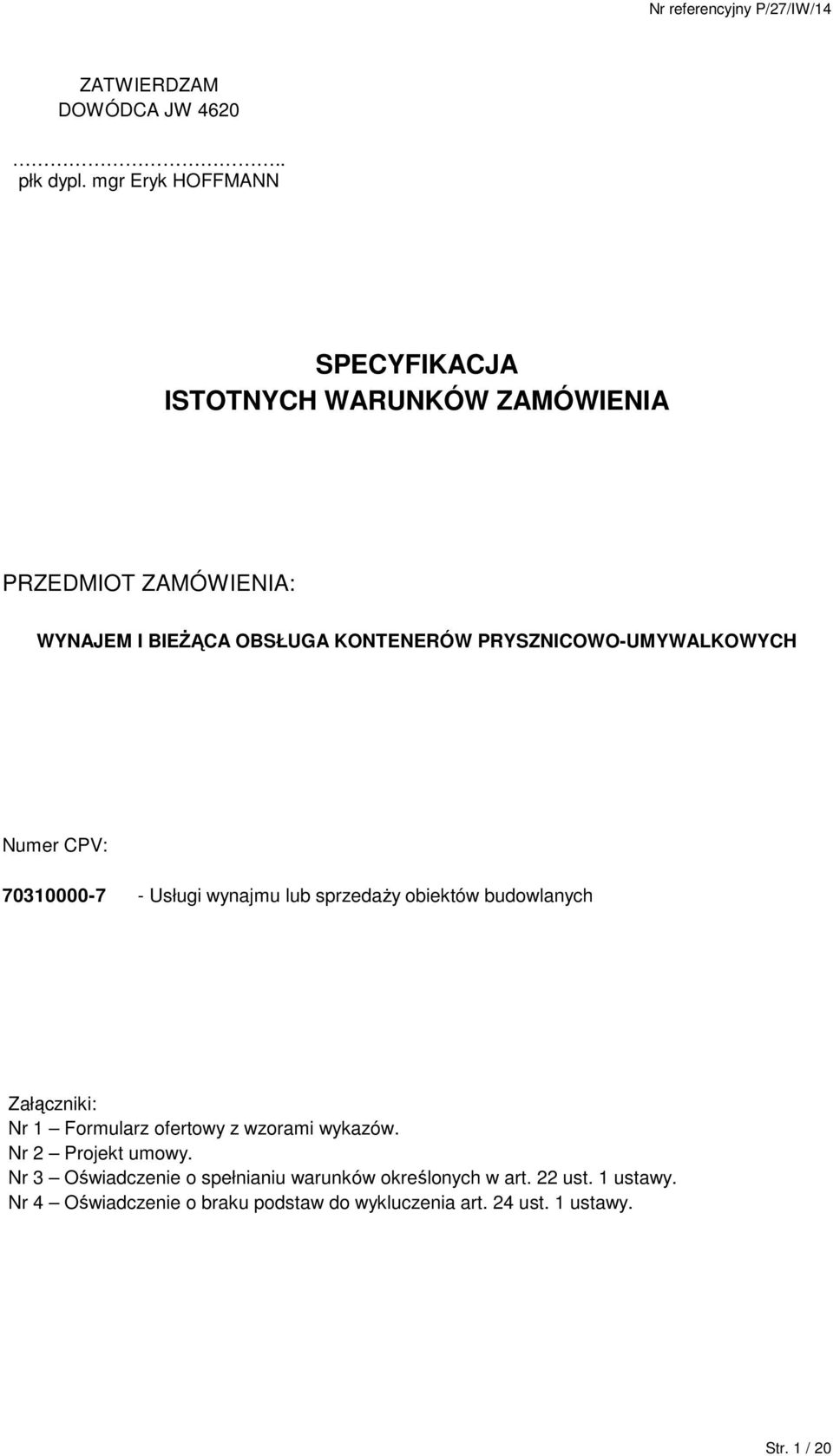 PRYSZNICOWO-UMYWALKOWYCH Numer CPV: 70310000-7 - Usługi wynajmu lub sprzedaŝy obiektów budowlanych Załączniki: Nr 1