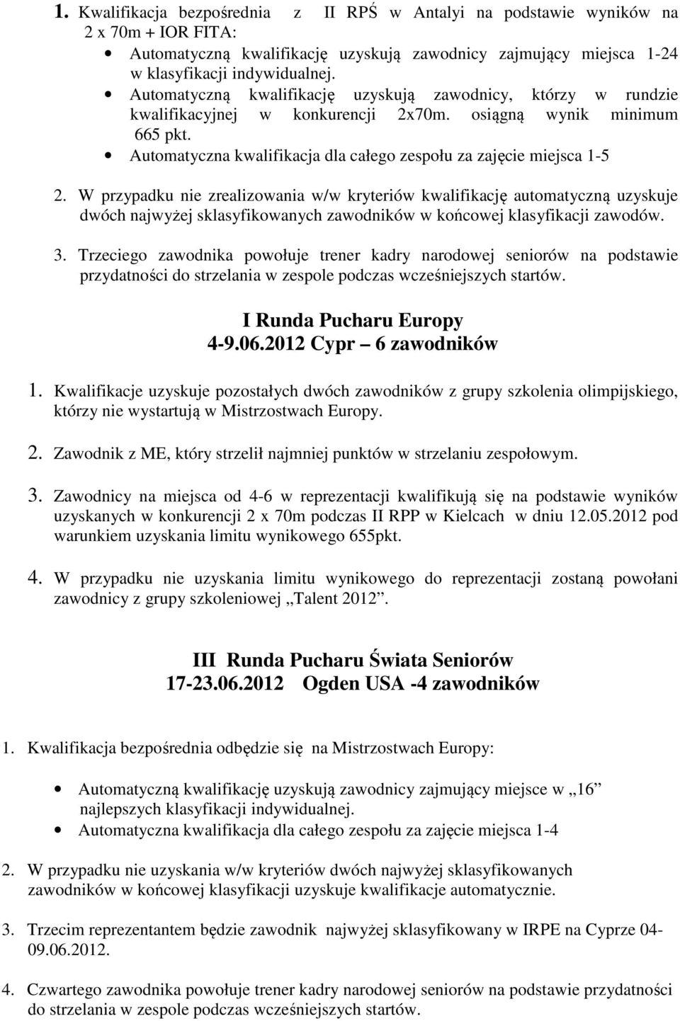 Automatyczna kwalifikacja dla całego zespołu za zajęcie miejsca 1-5 2.