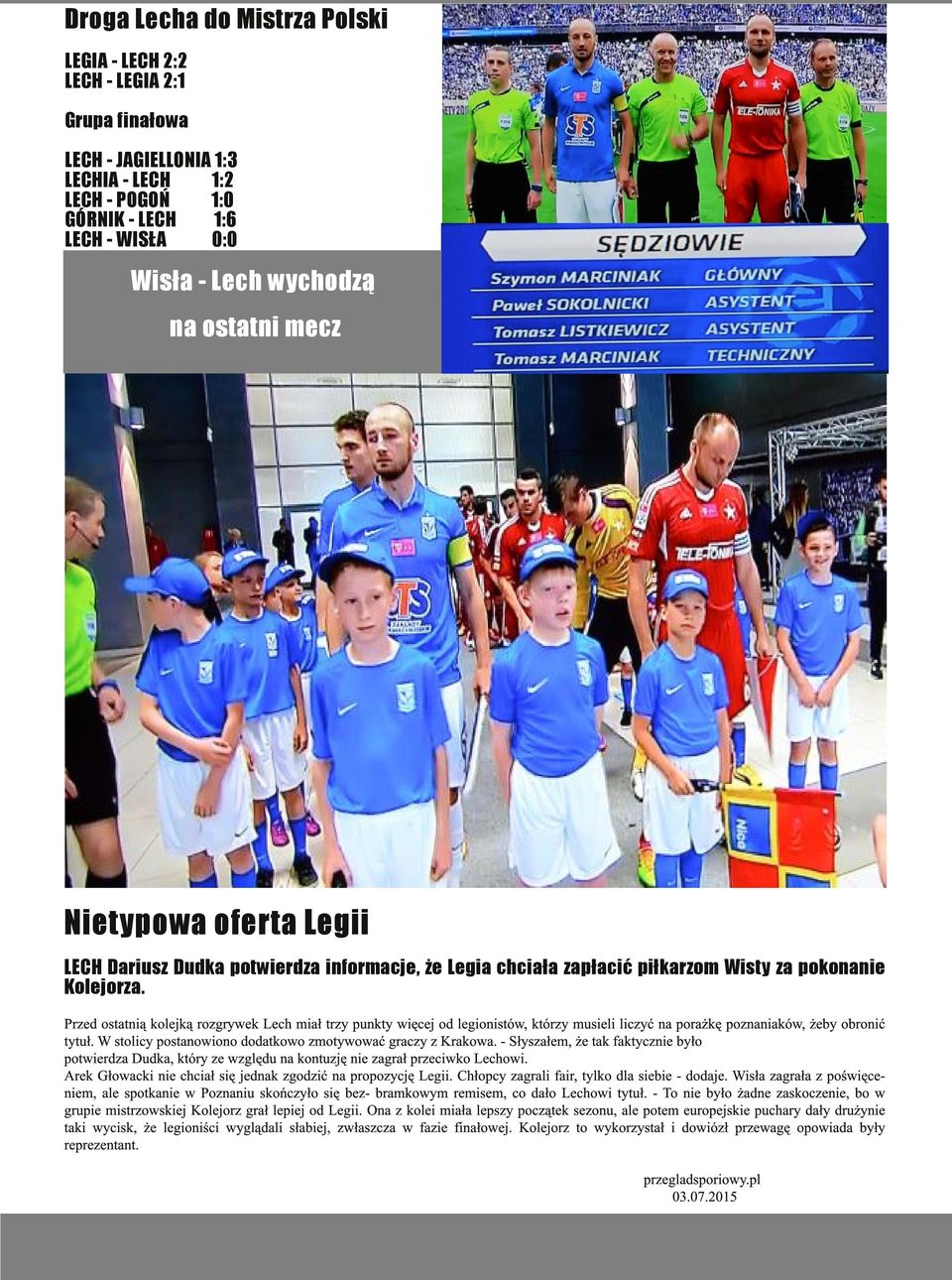 Przed ostatnią kolejką rozgrywek Lech miał trzy punkty więcej od legionistów, którzy musieli liczyć na porażkę poznaniaków, żeby obronić tytuł.
