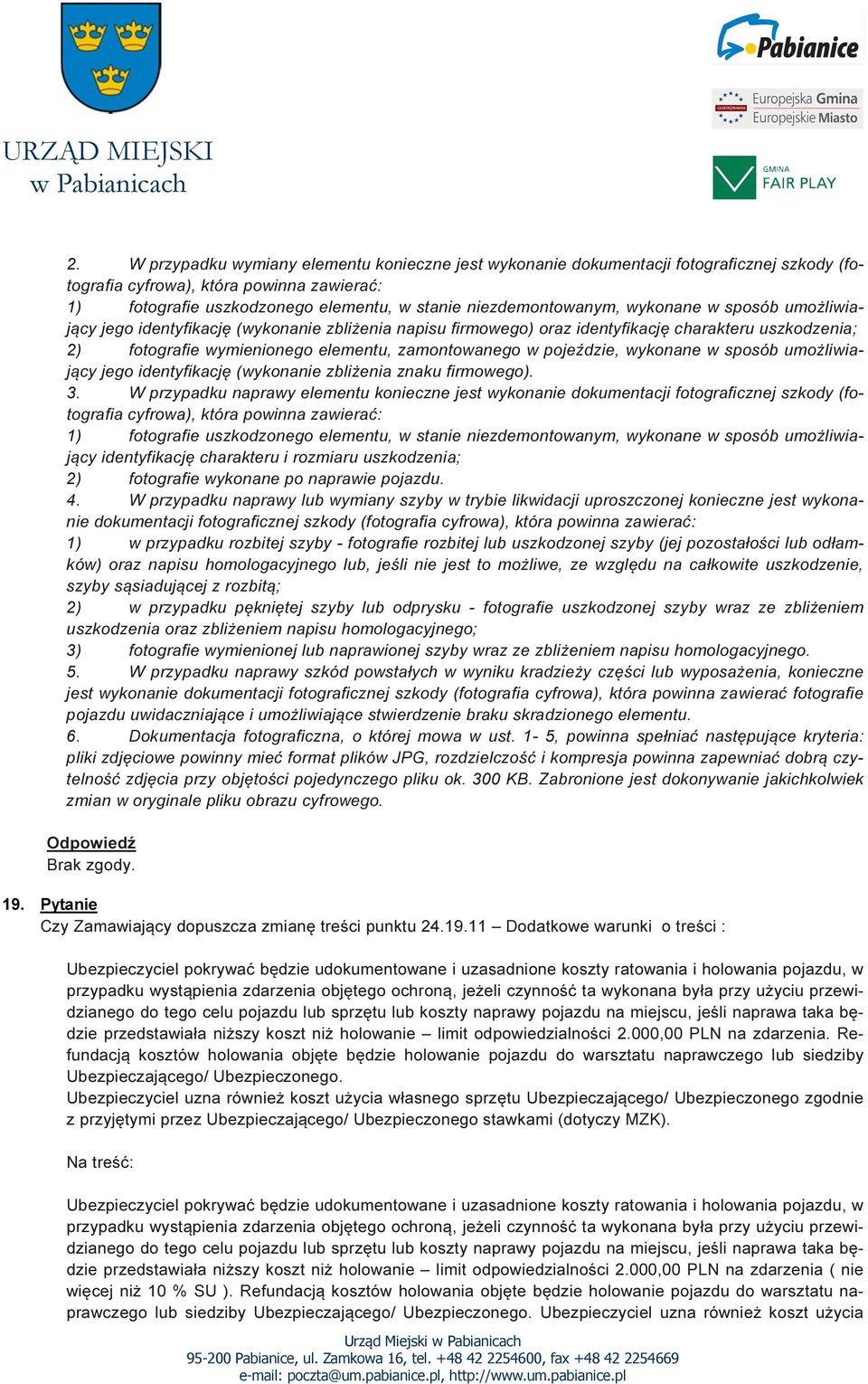 zamontowanego w pojeździe, wykonane w sposób umożliwiający jego identyfikację (wykonanie zbliżenia znaku firmowego). 3.