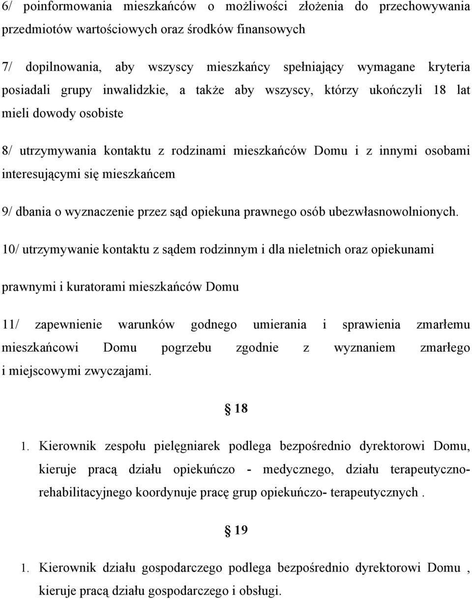 9/ dbania o wyznaczenie przez sąd opiekuna prawnego osób ubezwłasnowolnionych.