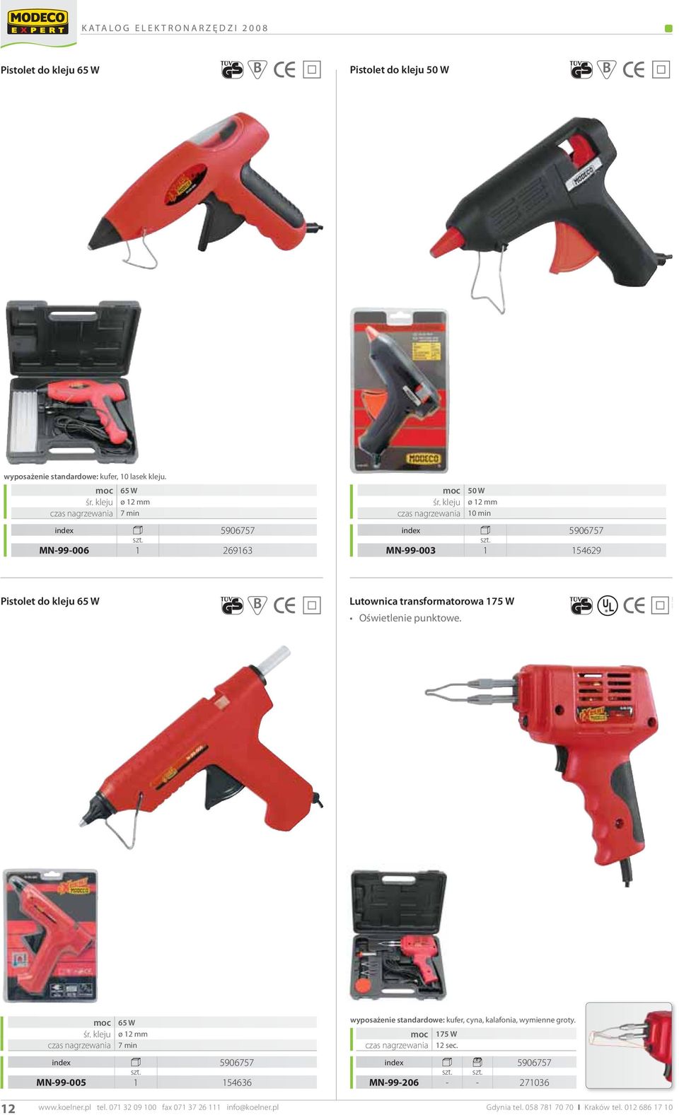 kleju ø 12 mm czas nagrzewania 10 min MN-99-003 1 154629 Pistolet do kleju 65 W Lutownica transformatorowa 175 W Oświetlenie punktowe. moc 65 W śr.