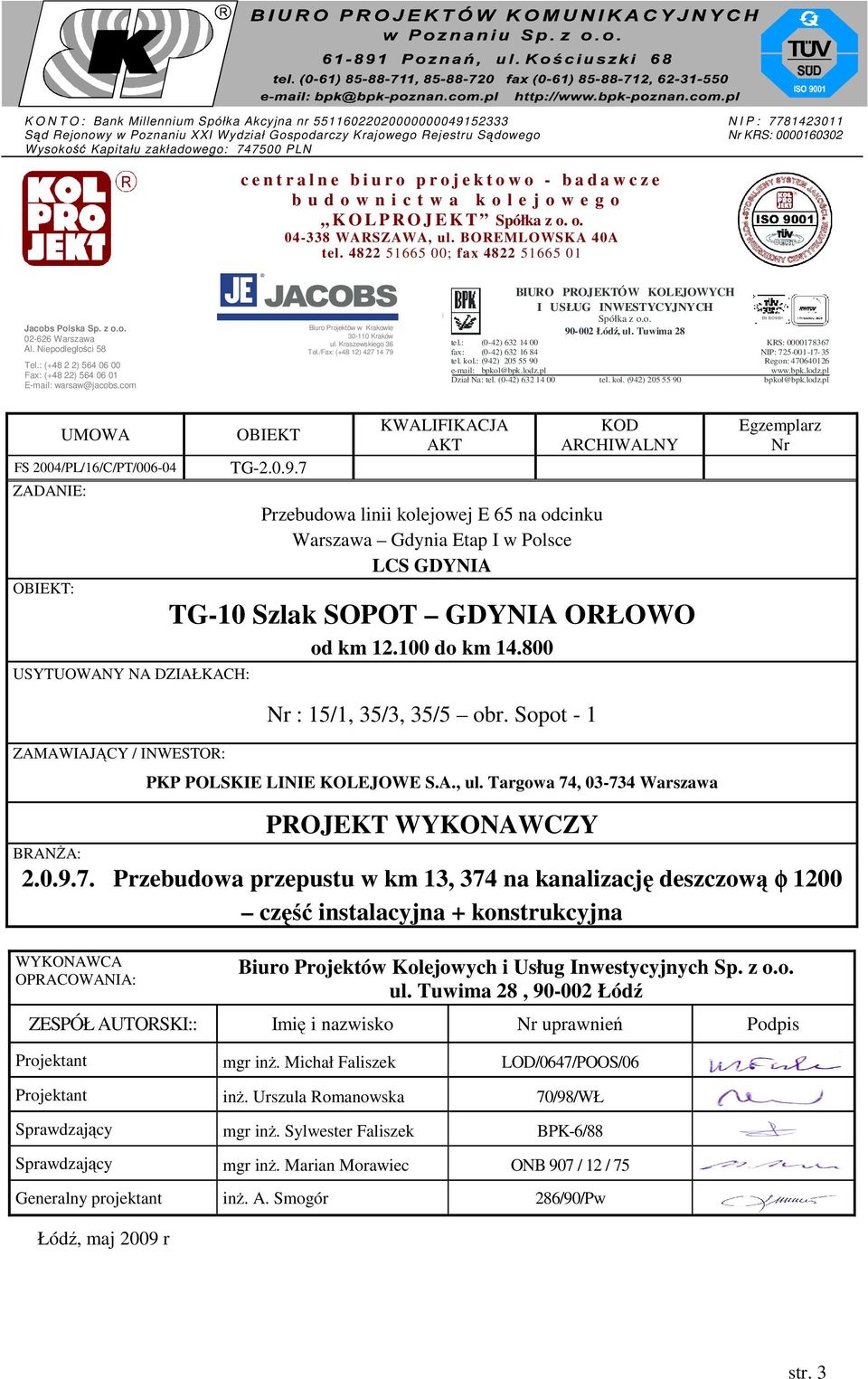 BOREMLOWSKA 40A tel. 4822 51665 00; fax 4822 51665 01 Jacobs Polska Sp. z o.o. 02-626 Warszawa Al. Niepodległości 58 Tel.: (+48 2 2) 564 06 00 Fax: (+48 22) 564 06 01 E-mail: warsaw@jacobs.