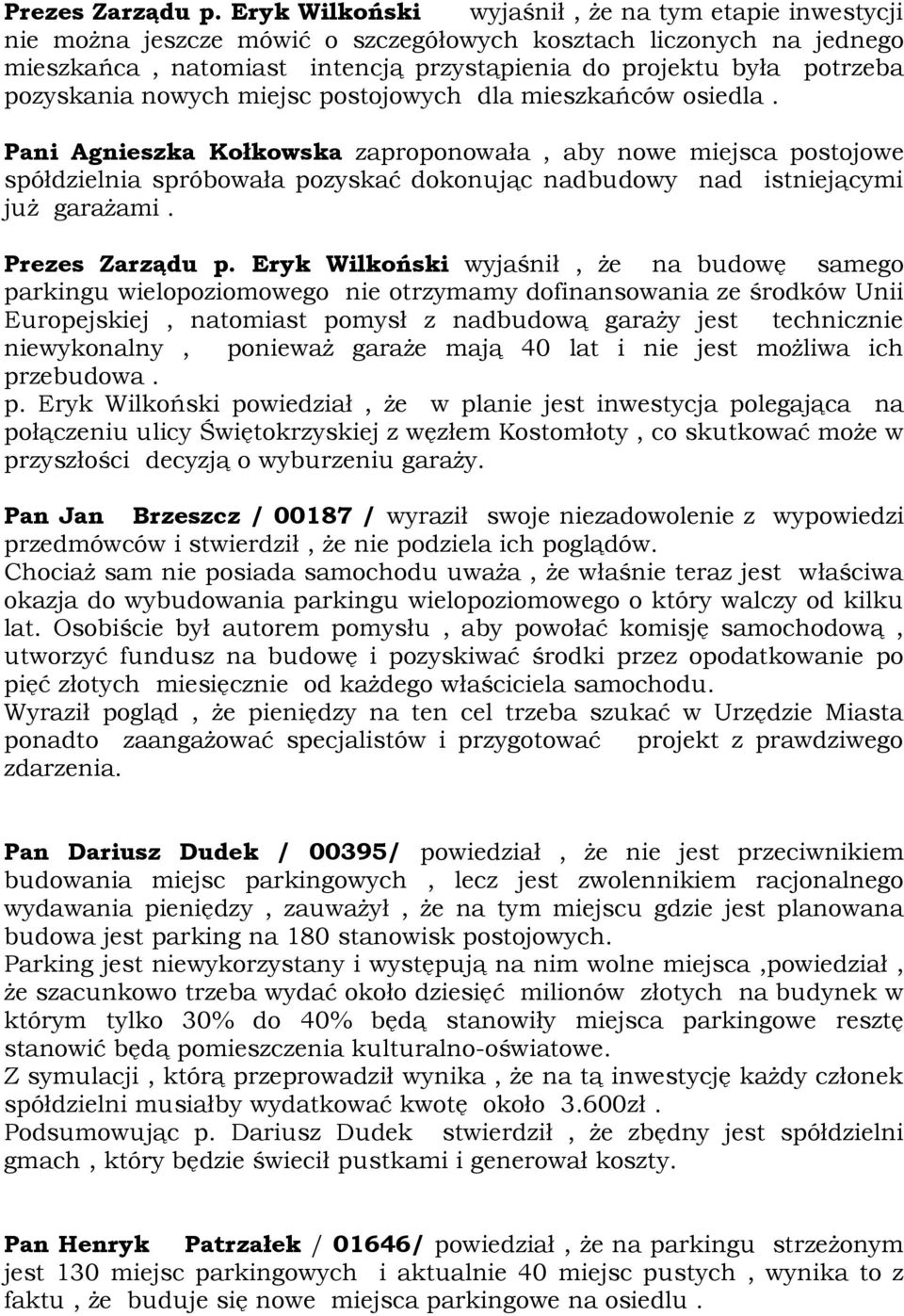 pozyskania nowych miejsc postojowych dla mieszkańców osiedla.