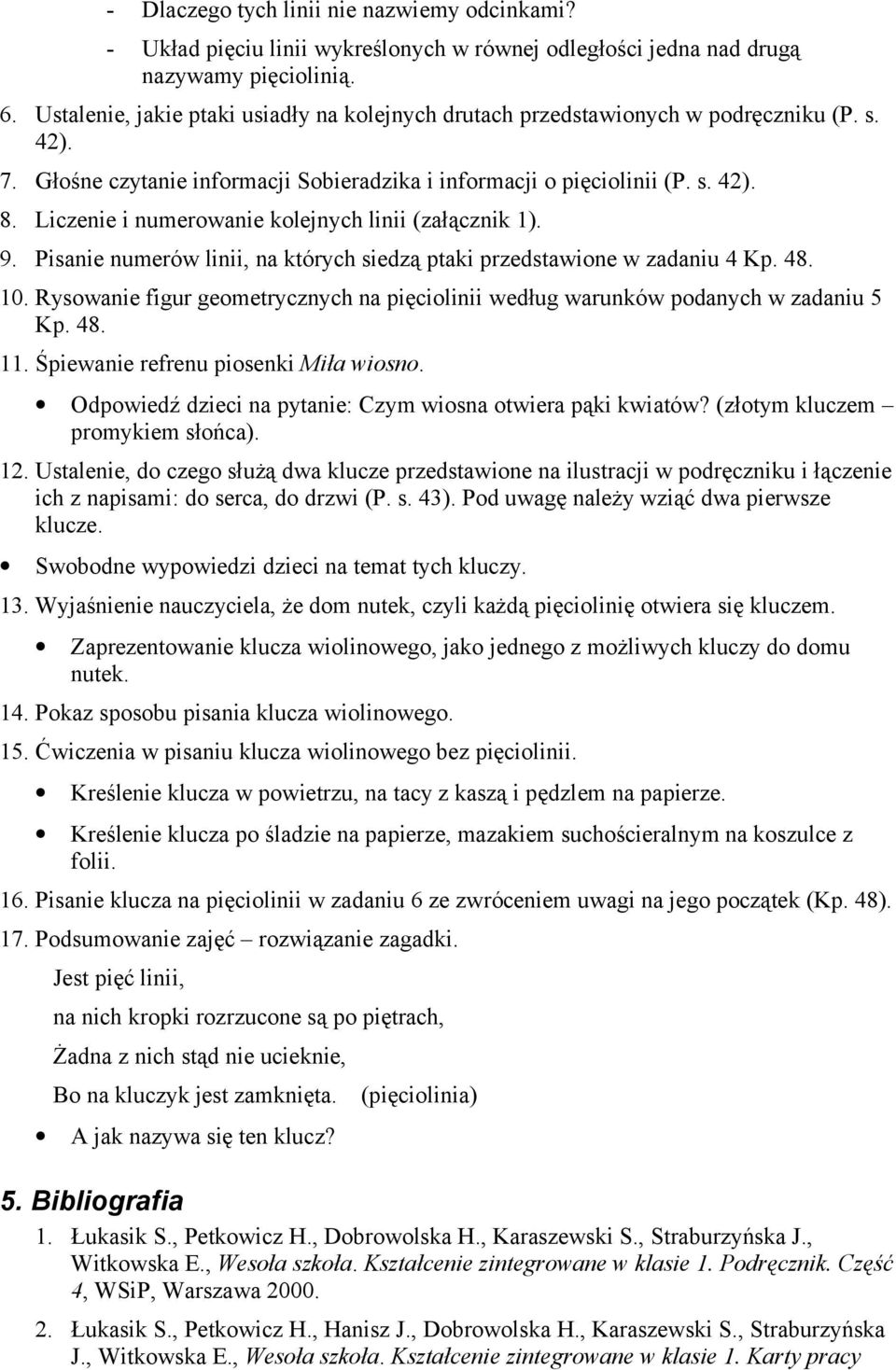 Liczenie i numerowanie kolejnych linii (załącznik 1). 9. Pisanie numerów linii, na których siedzą ptaki przedstawione w zadaniu 4 Kp. 48. 10.