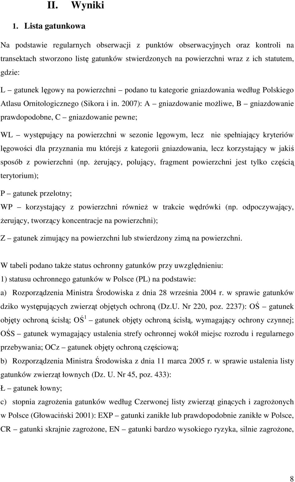 lęgowy na powierzchni podano tu kategorie gniazdowania według Polskiego Atlasu Ornitologicznego (Sikora i in.