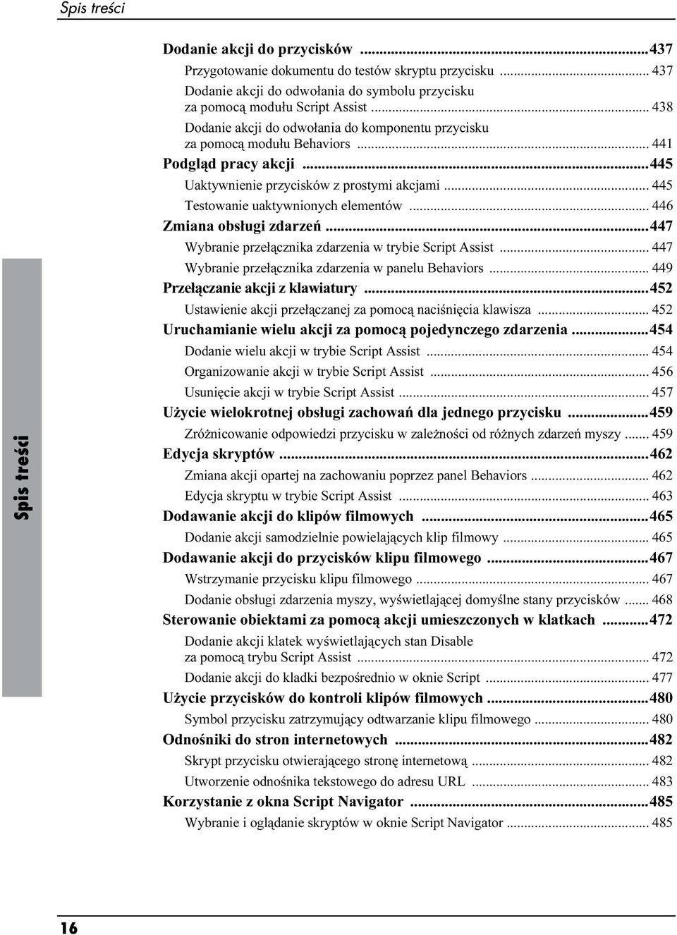 .. 445 Testowanie uaktywnionych elementów... 446 Zmiana obsługi zdarzeń...447 Wybranie przełącznika zdarzenia w trybie Script Assist... 447 Wybranie przełącznika zdarzenia w panelu Behaviors.