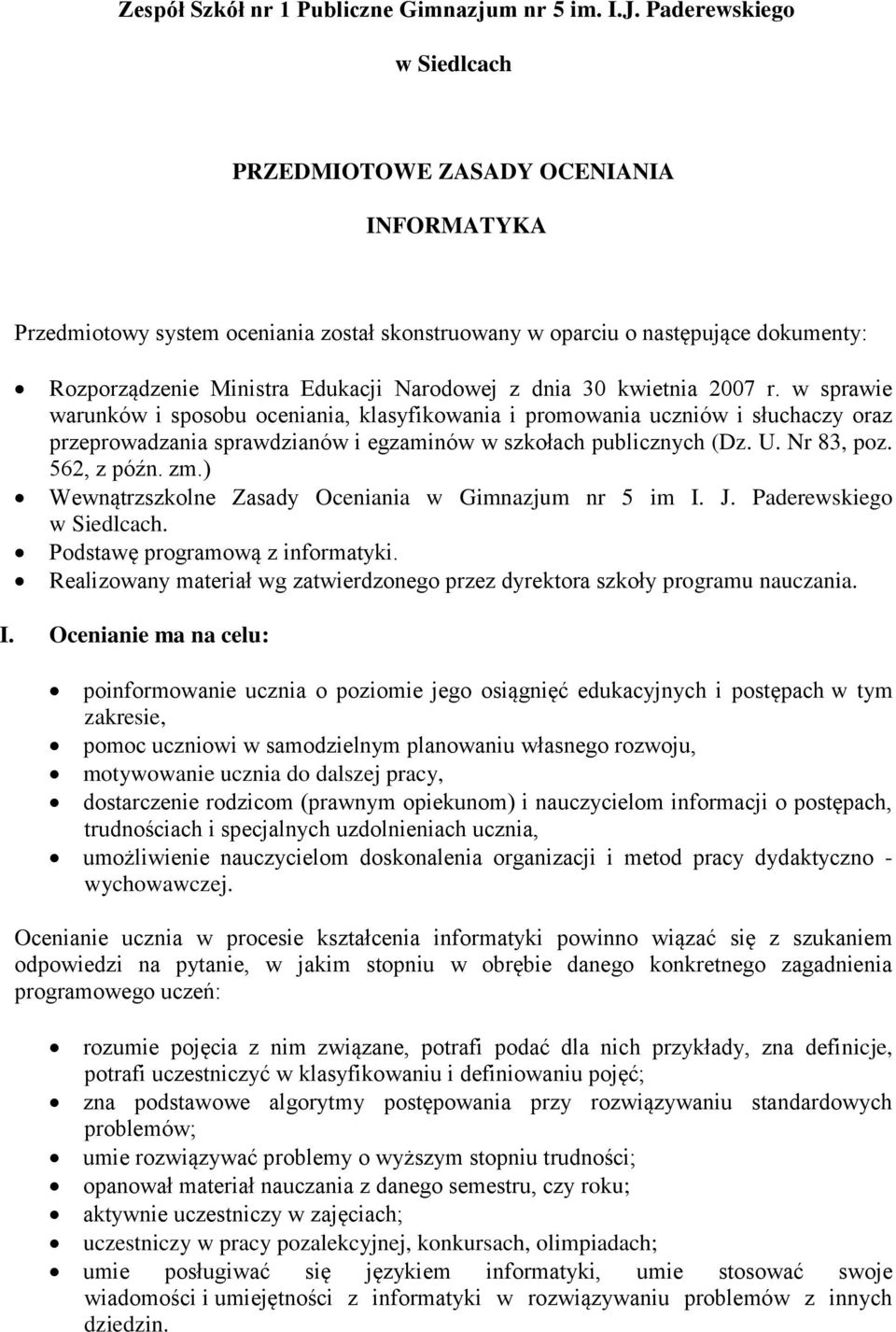 dnia 30 kwietnia 2007 r. w sprawie warunków i sposobu oceniania, klasyfikowania i promowania uczniów i słuchaczy oraz przeprowadzania sprawdzianów i egzaminów w szkołach publicznych (Dz. U.