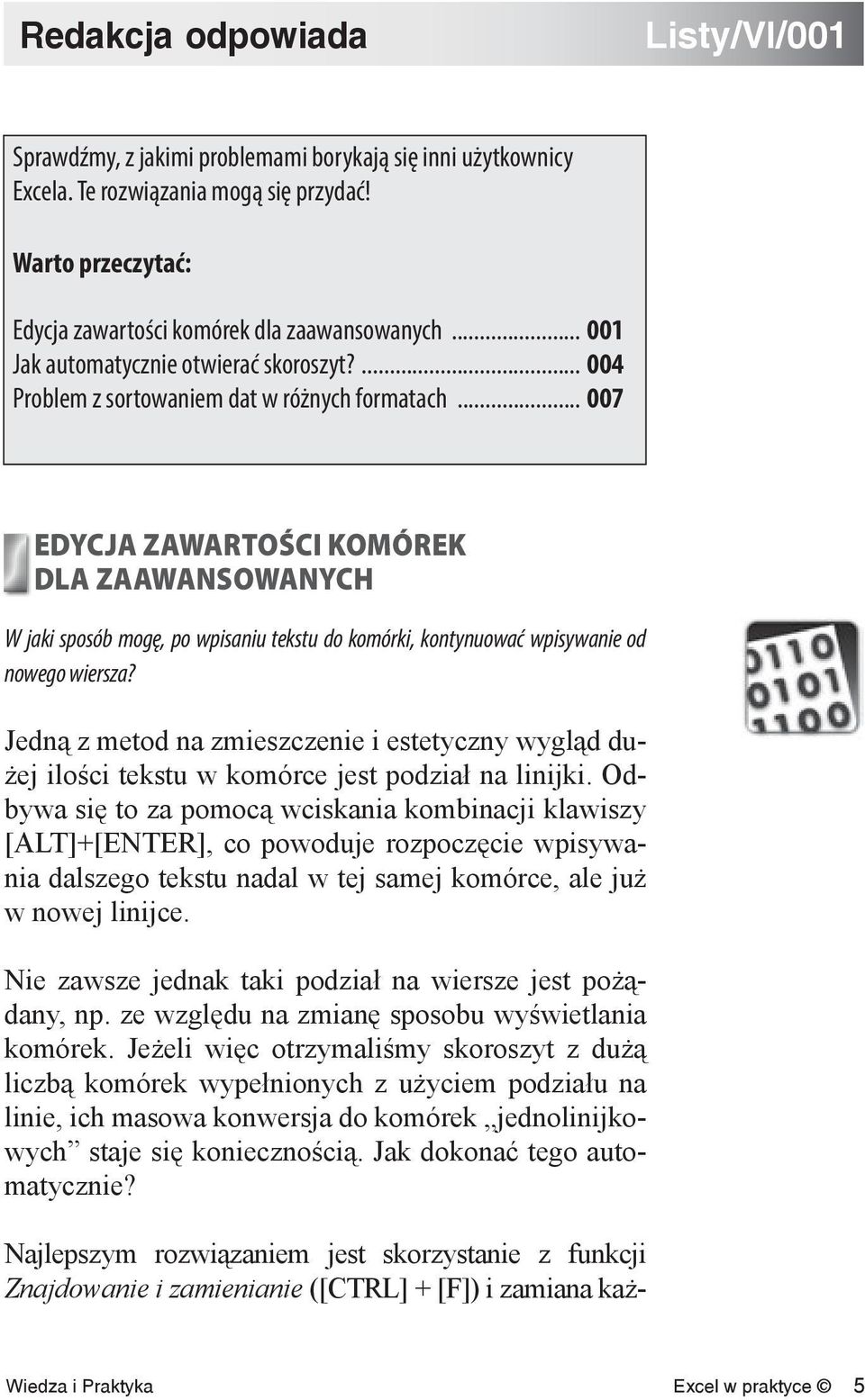 .. 007 EDYCJA ZAWARTOŚCI KOMÓREK DLA ZAAWANSOWANYCH W jaki sposób mogę, po wpisaniu tekstu do komórki, kontynuować wpisywanie od nowego wiersza?