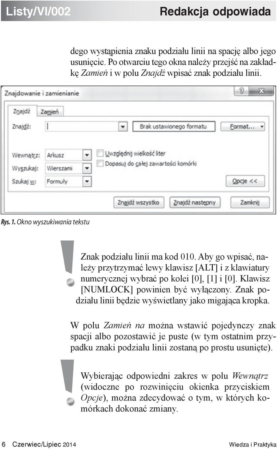 Klawisz [NUMLOCK] powinien być wyłączony. Znak podziału linii będzie wyświetlany jako migająca kropka.