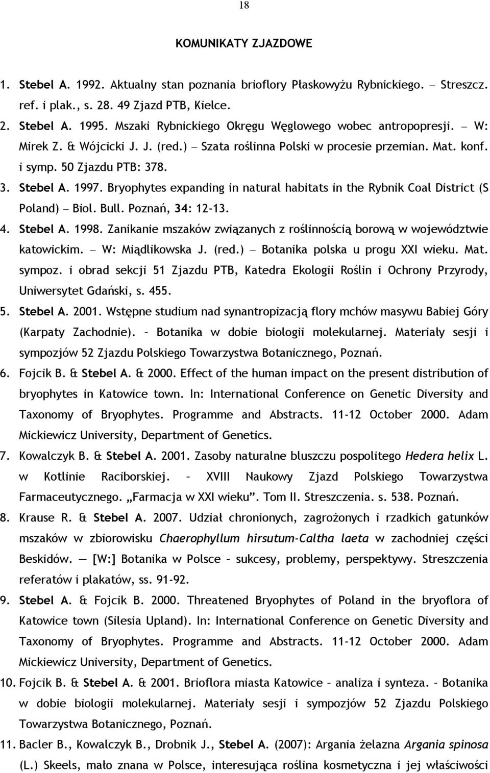 Bryophytes expanding in natural habitats in the Rybnik Coal District (S Poland) Biol. Bull. Poznań, 34: 12-13. 4. Stebel A. 1998.