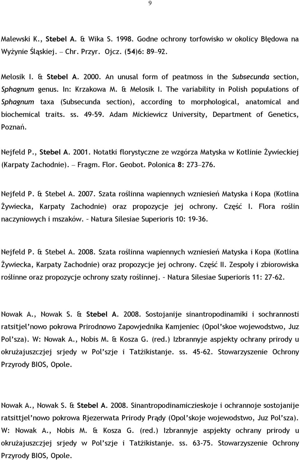 The variability in Polish populations of Sphagnum taxa (Subsecunda section), according to morphological, anatomical and biochemical traits. ss. 49-59.