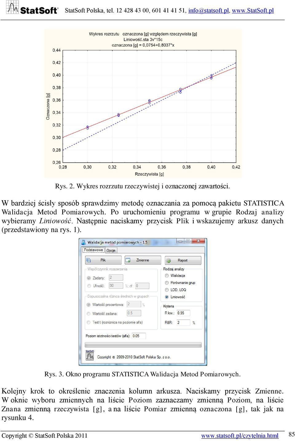 Okno programu STATISTICA Walidacja Metod Pomiarowych. Kolejny krok to określenie znaczenia kolumn arkusza. Naciskamy przycisk Zmienne.