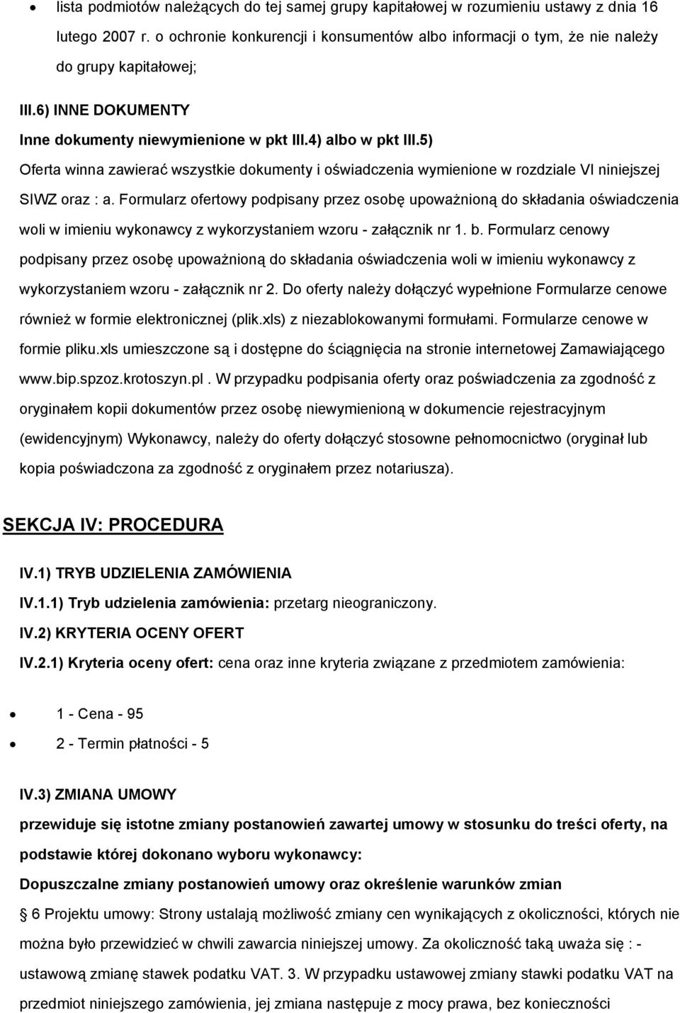 5) Oferta winna zawierać wszystkie dokumenty i oświadczenia wymienione w rozdziale VI niniejszej SIWZ oraz : a.