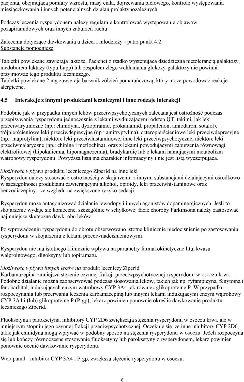 Substancje pomocnicze Tabletki powlekane zawierają laktozę.