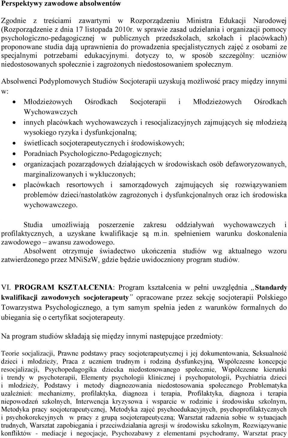 zajęć z osobami ze specjalnymi potrzebami edukacyjnymi. dotyczy to, w sposób szczególny: uczniów niedostosowanych społecznie i zagrożonych niedostosowaniem społecznym.