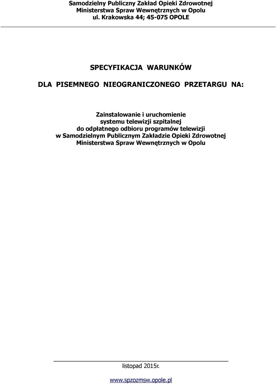 Zainstalowanie i uruchomienie systemu telewizji szpitalnej do odpłatnego odbioru programów telewizji w