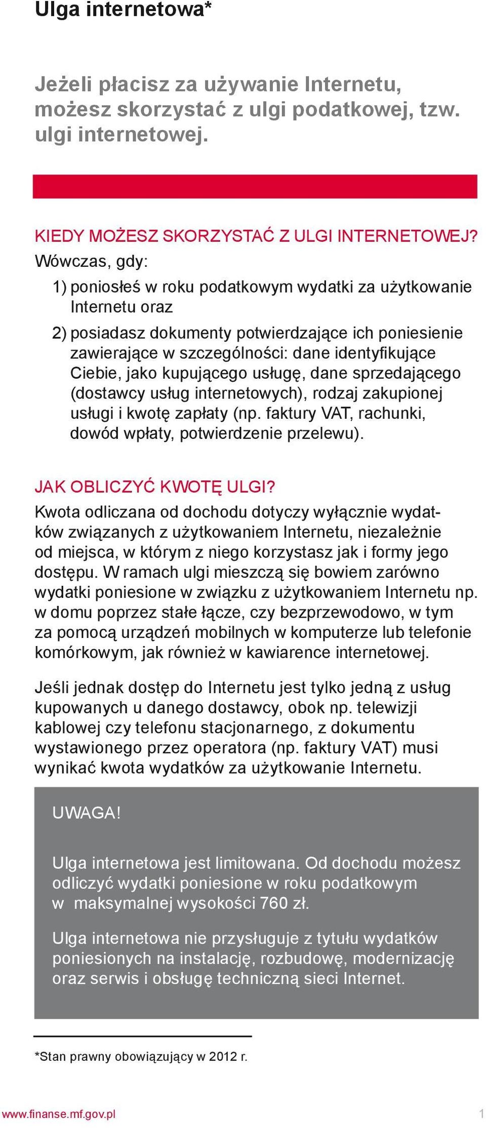 kupującego usługę, dane sprzedającego (dostawcy usług internetowych), rodzaj zakupionej usługi i kwotę zapłaty (np. faktury VAT, rachunki, dowód wpłaty, potwierdzenie przelewu).