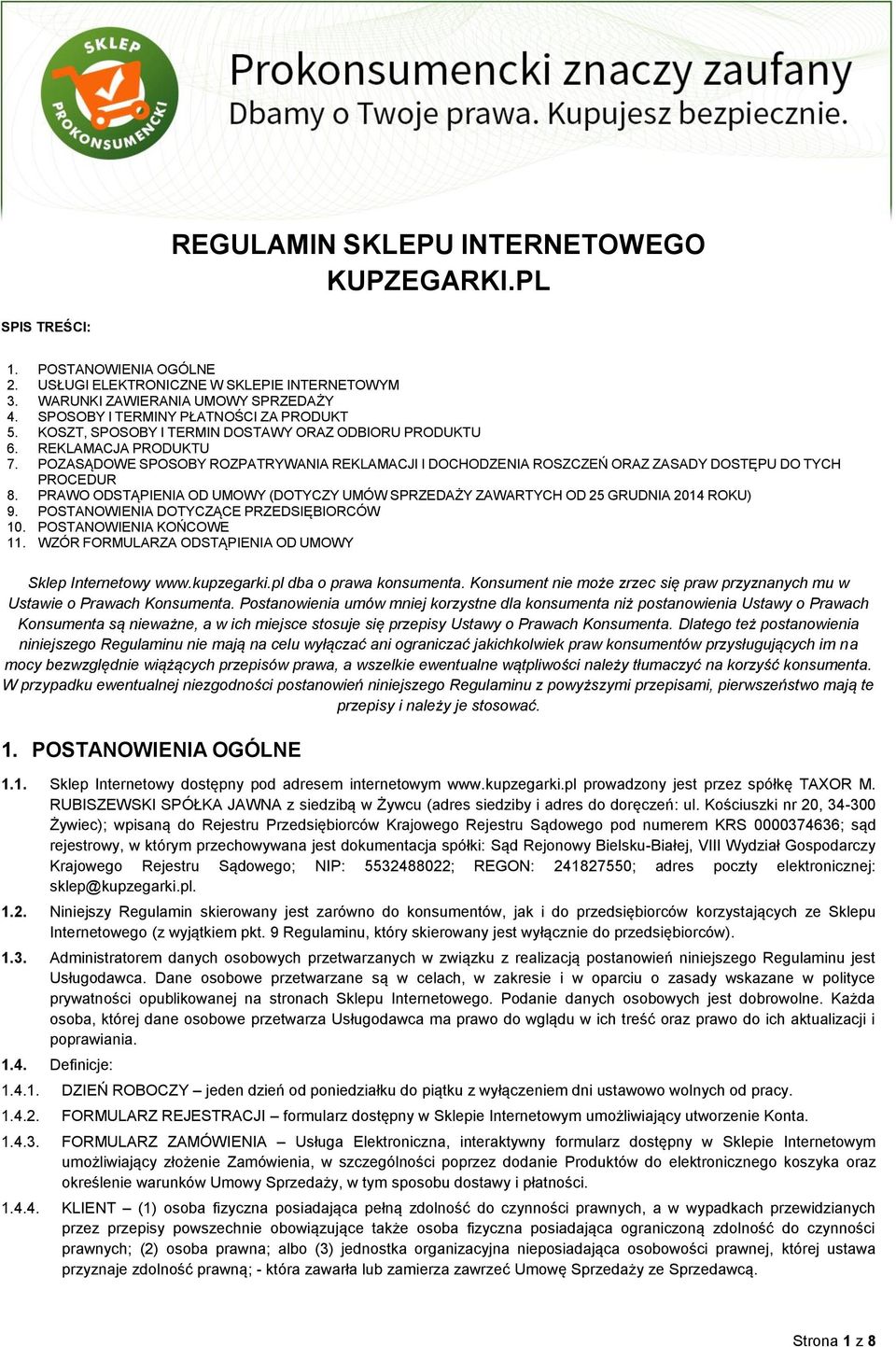 POZASĄDOWE SPOSOBY ROZPATRYWANIA REKLAMACJI I DOCHODZENIA ROSZCZEŃ ORAZ ZASADY DOSTĘPU DO TYCH PROCEDUR 8. PRAWO ODSTĄPIENIA OD UMOWY (DOTYCZY UMÓW SPRZEDAŻY ZAWARTYCH OD 25 GRUDNIA 2014 ROKU) 9.