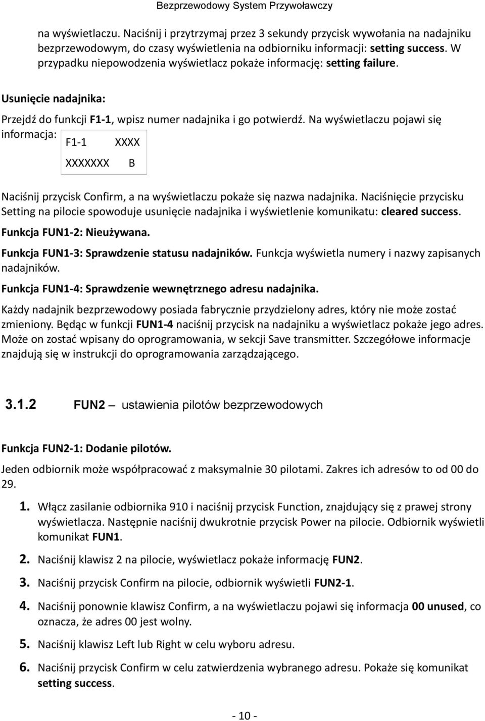 Na wyświetlaczu pojawi się informacja: F1-1 XXXX XXXXXXX B Naciśnij przycisk Confirm, a na wyświetlaczu pokaże się nazwa nadajnika.